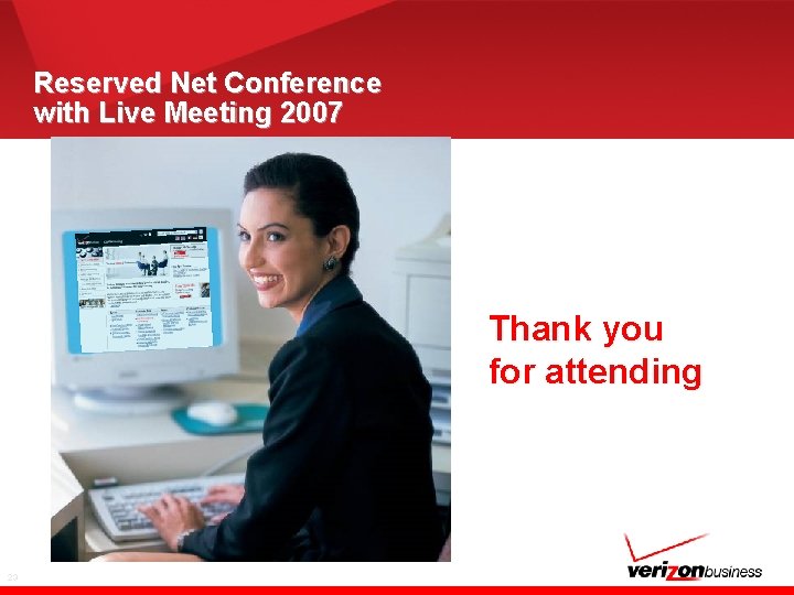 Reserved Net Conference with Live Meeting 2007 Thank you for attending 23 