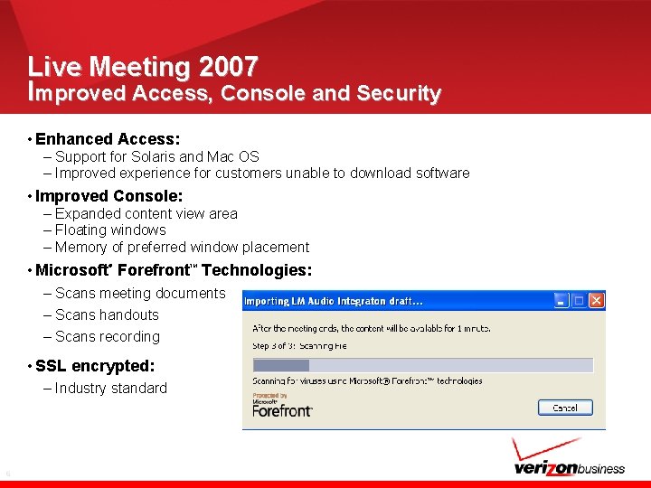 Live Meeting 2007 Improved Access, Console and Security • Enhanced Access: – Support for