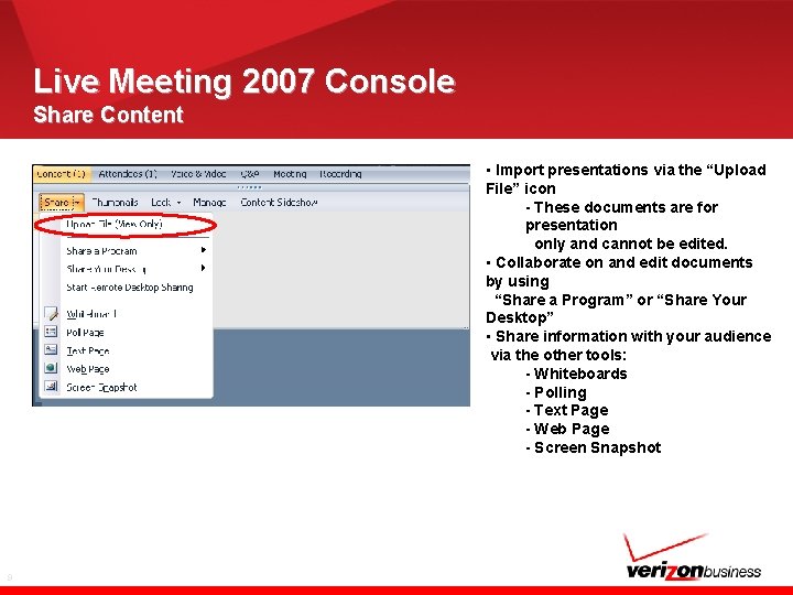 Live Meeting 2007 Console Share Content • Import presentations via the “Upload File” icon