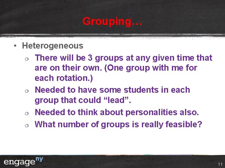 Grouping… • Heterogeneous ¦ There will be 3 groups at any given time that