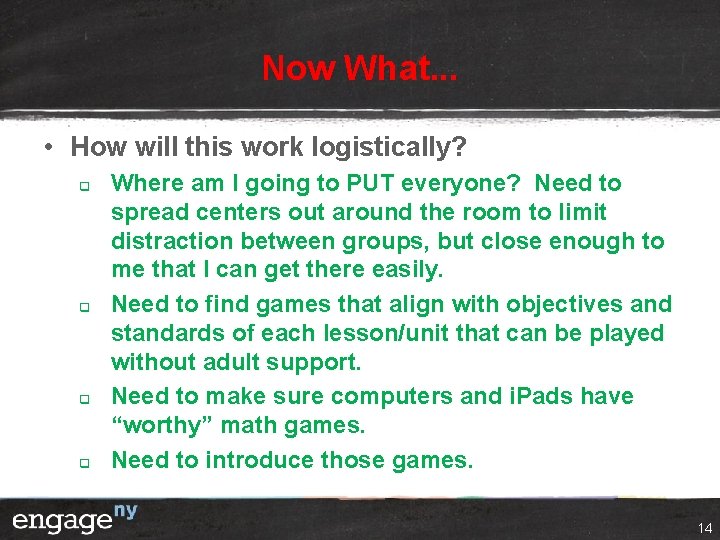 Now What. . . • How will this work logistically? q q Where am