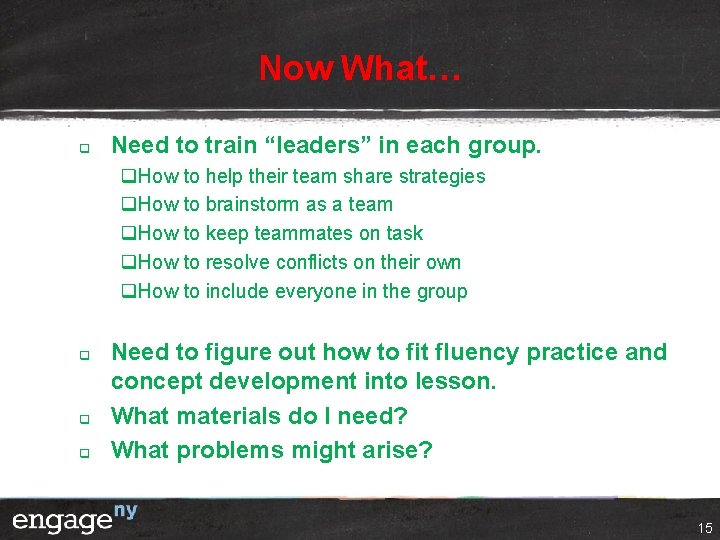 Now What… q Need to train “leaders” in each group. q. How to help