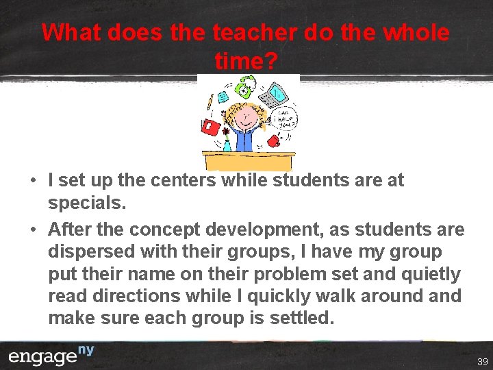 What does the teacher do the whole time? • I set up the centers