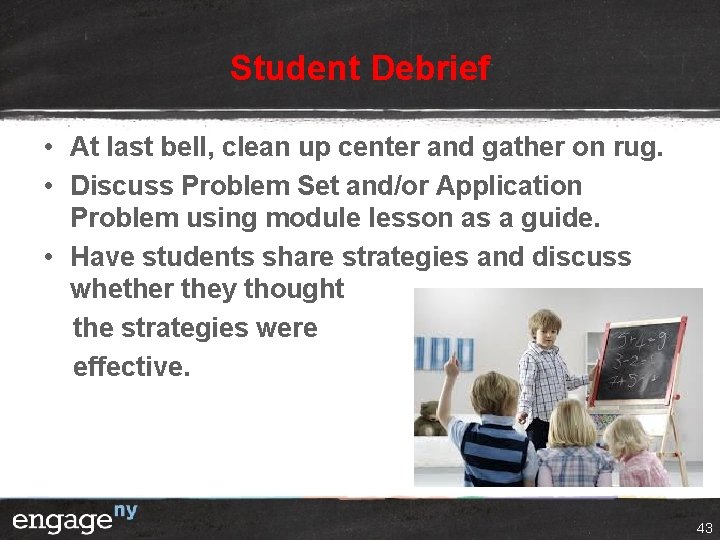 Student Debrief • At last bell, clean up center and gather on rug. •