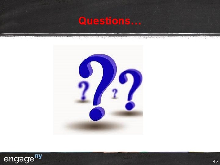 Questions… 45 