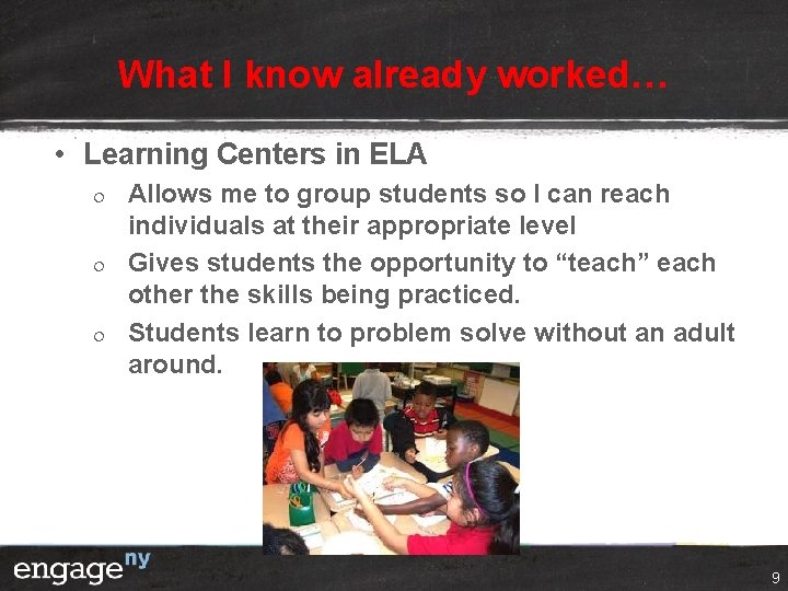 What I know already worked… • Learning Centers in ELA ¦ ¦ ¦ Allows