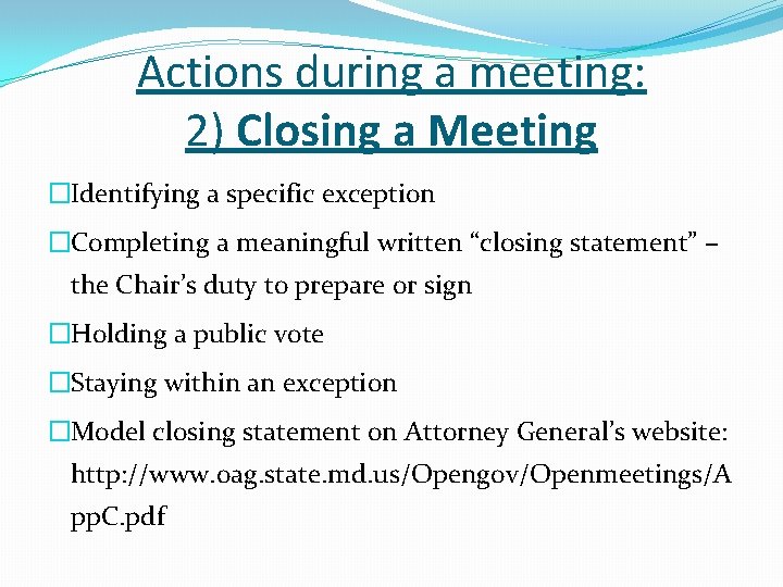 Actions during a meeting: 2) Closing a Meeting �Identifying a specific exception �Completing a