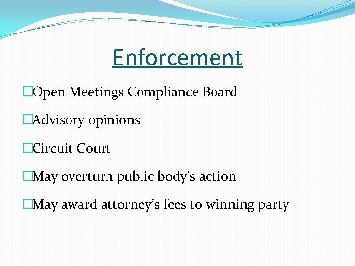 Enforcement �Open Meetings Compliance Board �Advisory opinions �Circuit Court �May overturn public body’s action