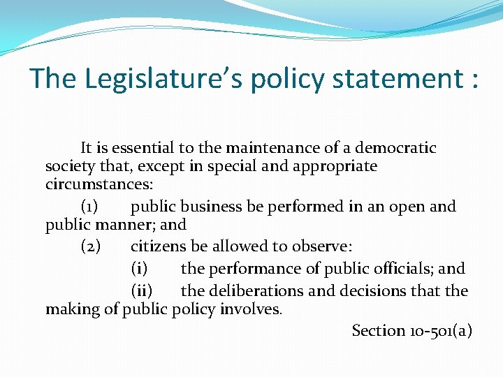 The Legislature’s policy statement : It is essential to the maintenance of a democratic