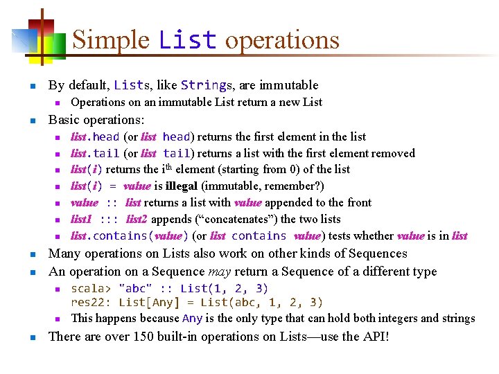 Simple List operations n By default, Lists, like Strings, are immutable n n Basic