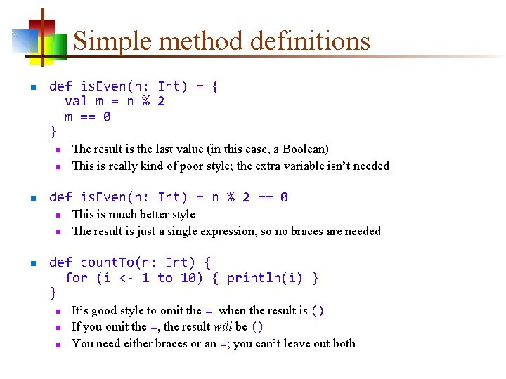 Simple method definitions n def is. Even(n: Int) = { val m = n