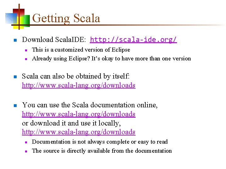 Getting Scala n Download Scala. IDE: http: //scala-ide. org/ n n This is a