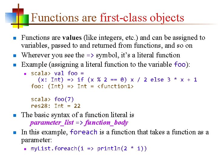 Functions are first-class objects n n n Functions are values (like integers, etc. )