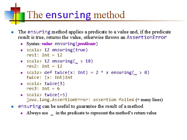 The ensuring method n The ensuring method applies a predicate to a value and,
