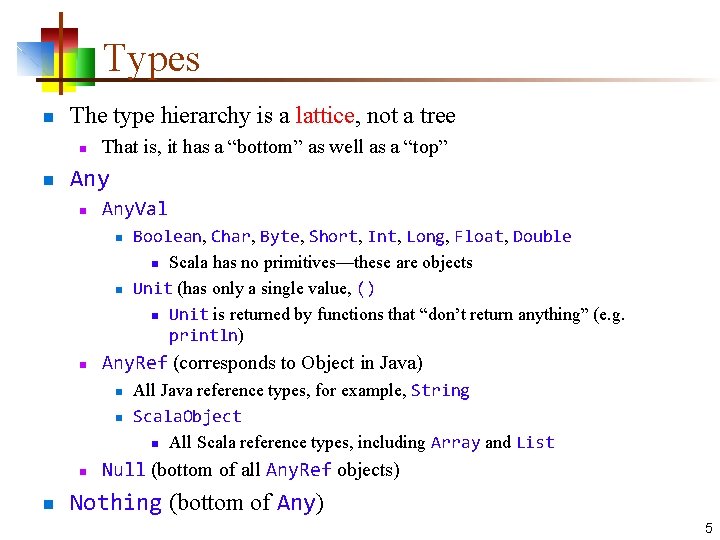 Types n The type hierarchy is a lattice, not a tree n n That
