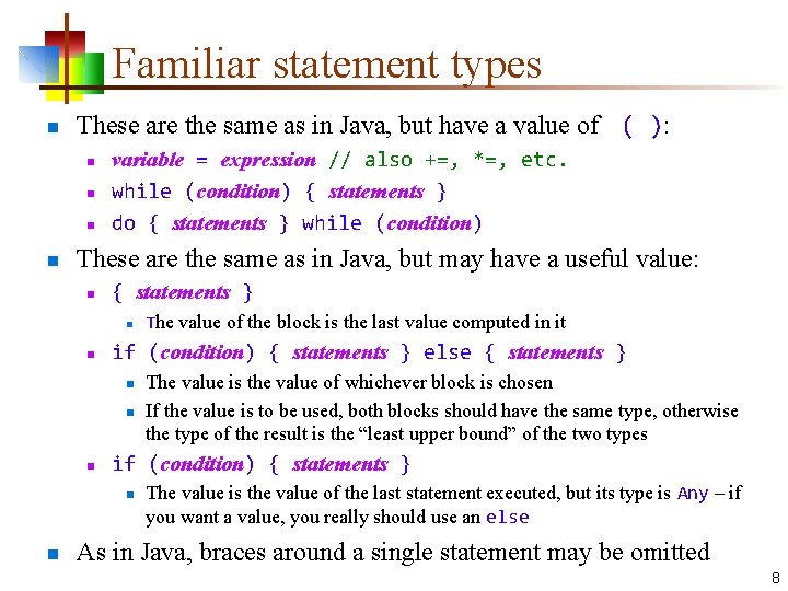 Familiar statement types n These are the same as in Java, but have a