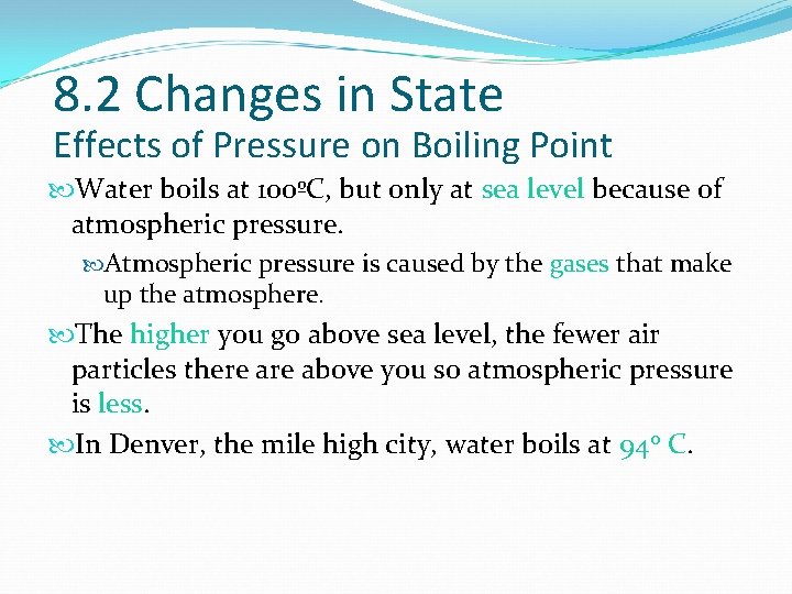 8. 2 Changes in State Effects of Pressure on Boiling Point Water boils at