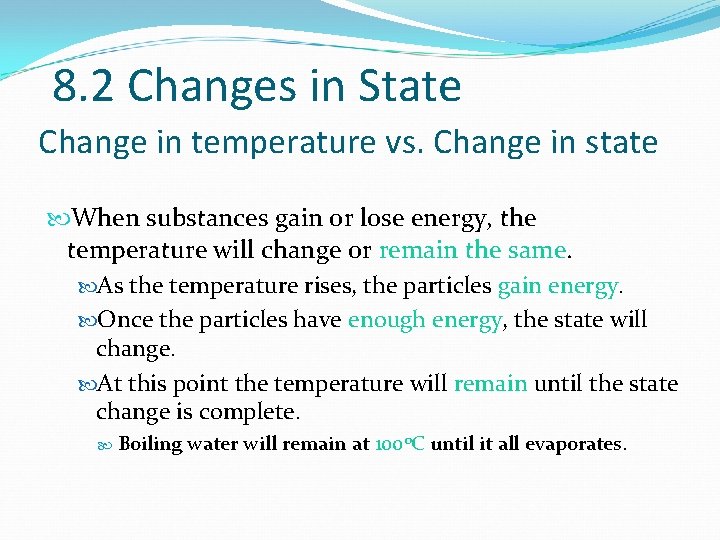 8. 2 Changes in State Change in temperature vs. Change in state When substances