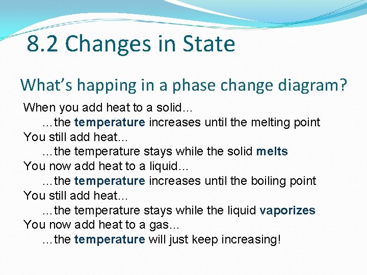 8. 2 Changes in State What’s happing in a phase change diagram? When you