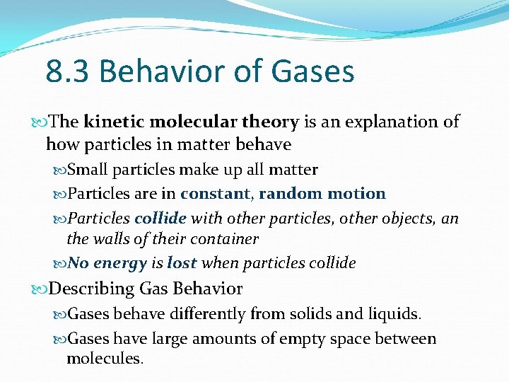 8. 3 Behavior of Gases The kinetic molecular theory is an explanation of how