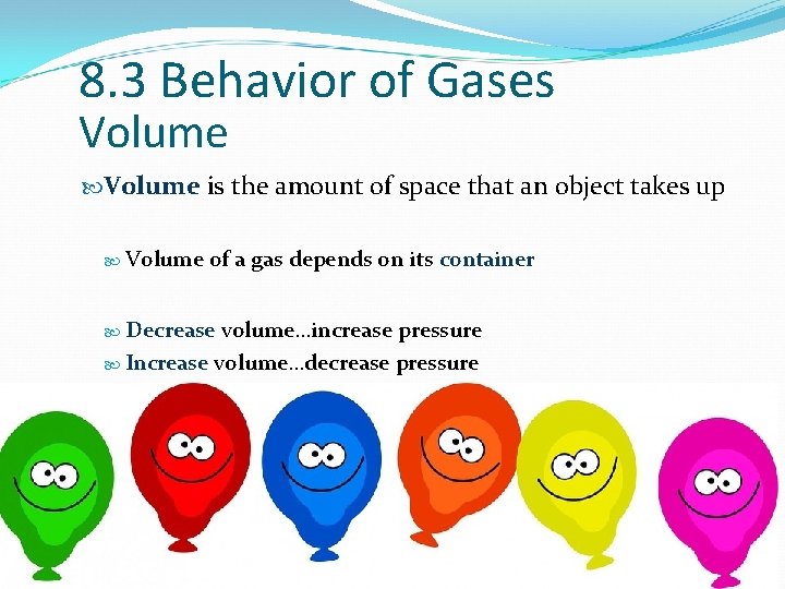 8. 3 Behavior of Gases Volume is the amount of space that an object