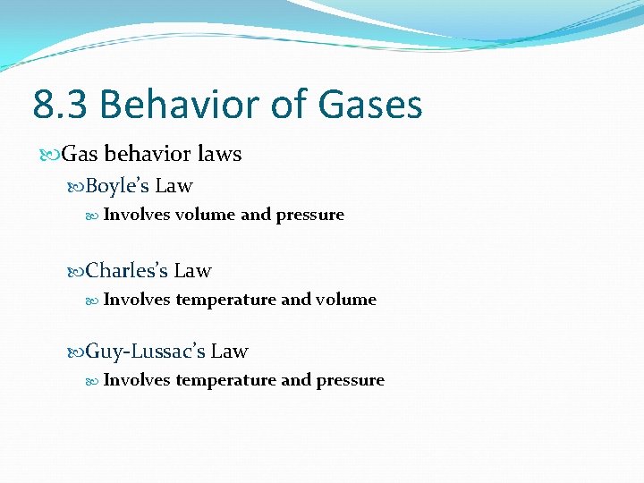8. 3 Behavior of Gases Gas behavior laws Boyle’s Law Involves volume and pressure