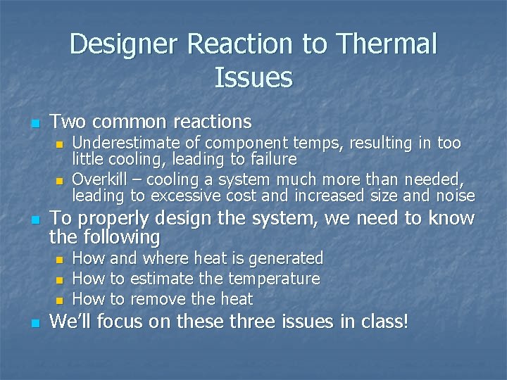 Designer Reaction to Thermal Issues n Two common reactions n n n To properly