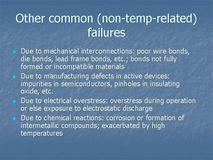 Other common (non-temp-related) failures n n Due to mechanical interconnections: poor wire bonds, die