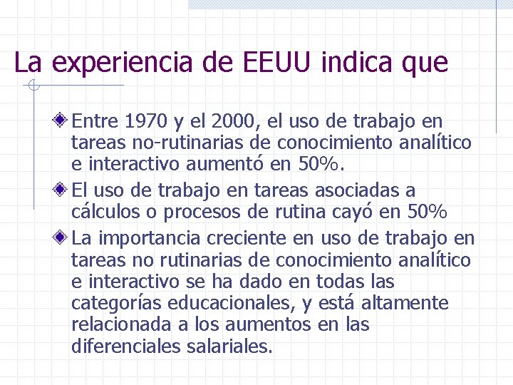 La experiencia de EEUU indica que Entre 1970 y el 2000, el uso de