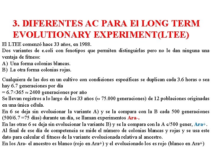 3. DIFERENTES AC PARA El LONG TERM EVOLUTIONARY EXPERIMENT(LTEE) El LTEE comenzó hace 33