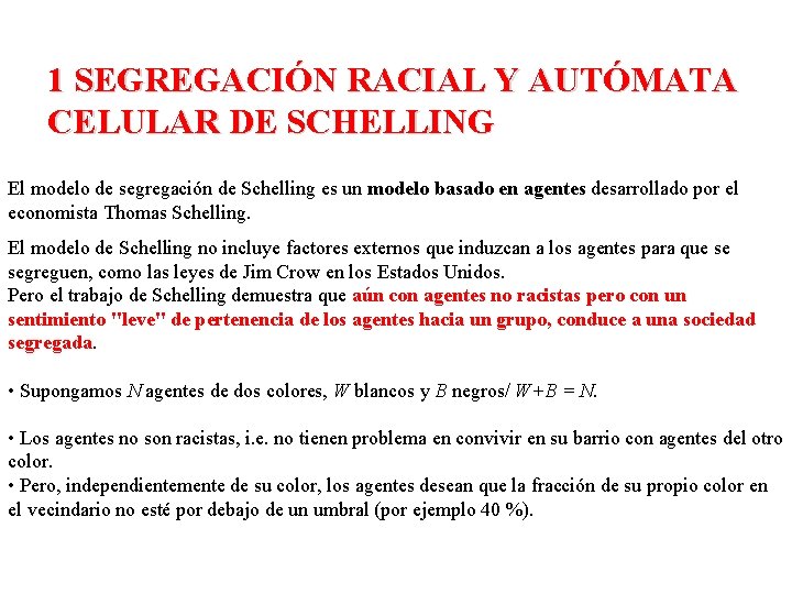 1 SEGREGACIÓN RACIAL Y AUTÓMATA CELULAR DE SCHELLING El modelo de segregación de Schelling