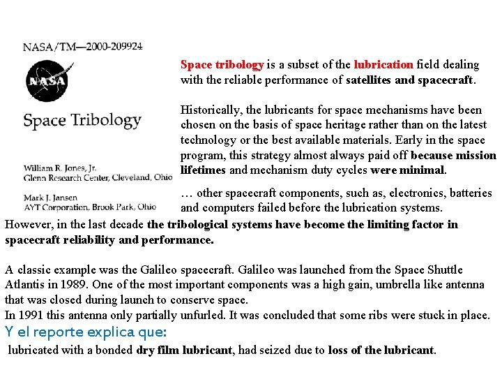 Space tribology is a subset of the lubrication field dealing with the reliable performance
