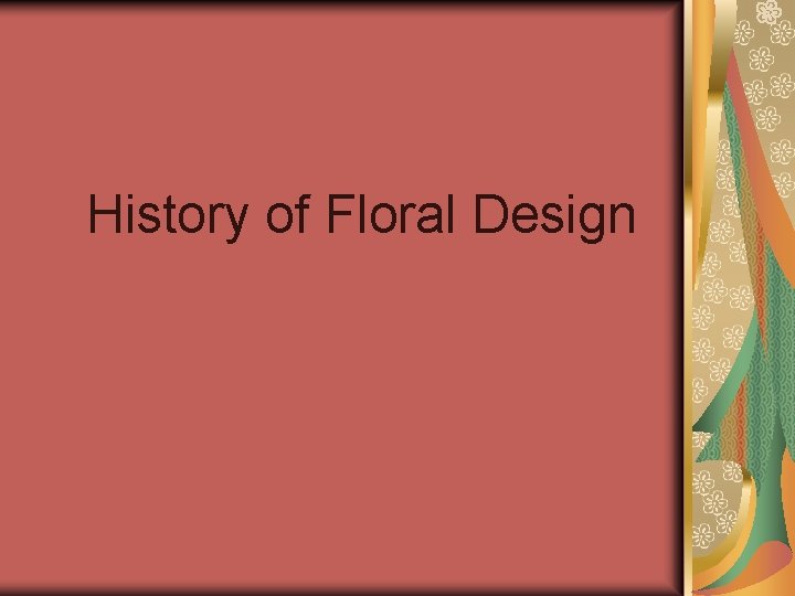 History of Floral Design 