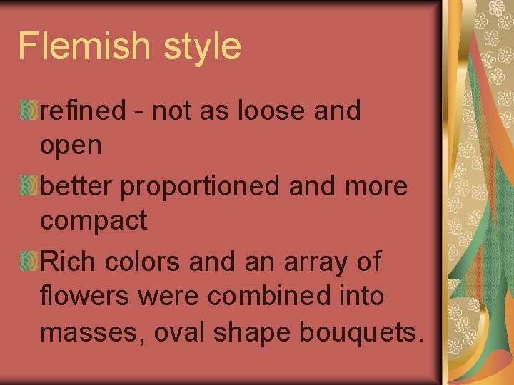 Flemish style refined - not as loose and open better proportioned and more compact