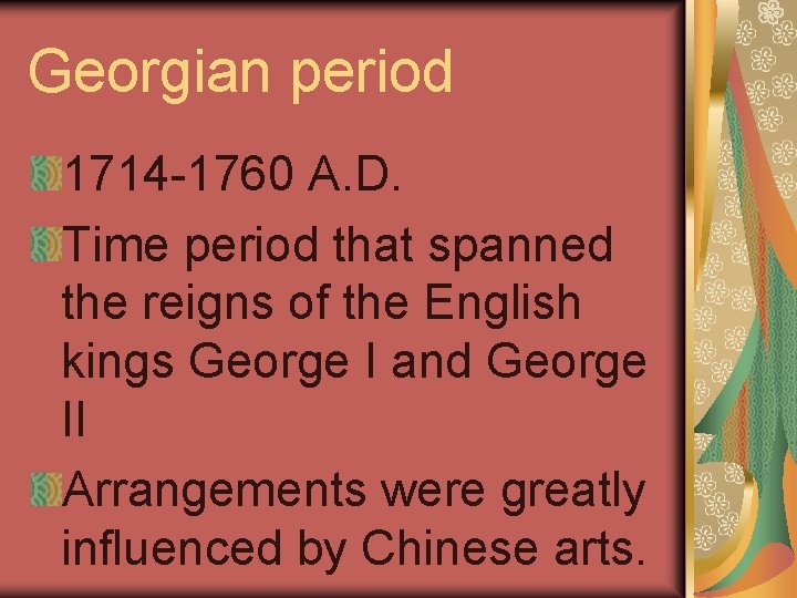 Georgian period 1714 -1760 A. D. Time period that spanned the reigns of the