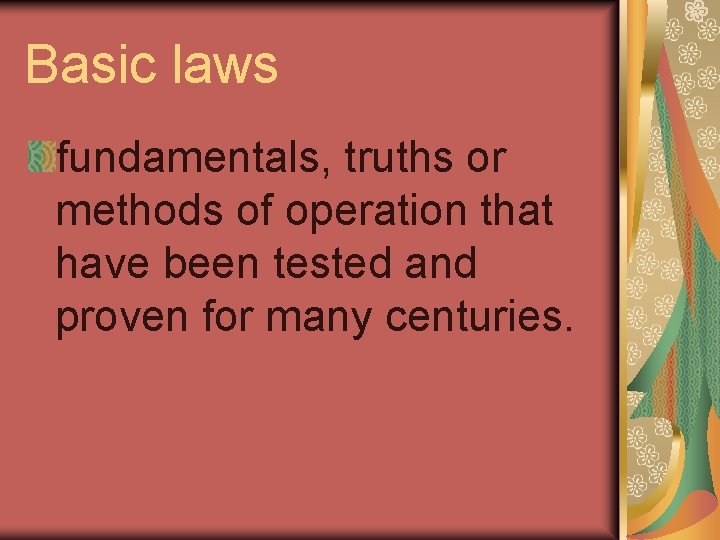 Basic laws fundamentals, truths or methods of operation that have been tested and proven