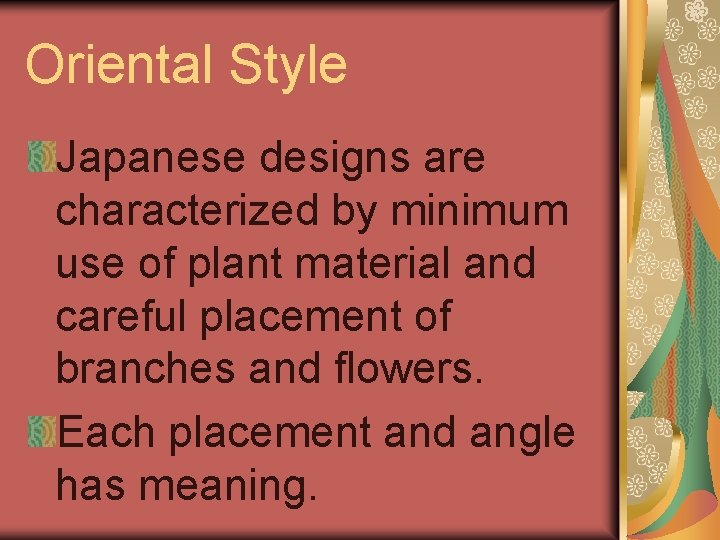 Oriental Style Japanese designs are characterized by minimum use of plant material and careful