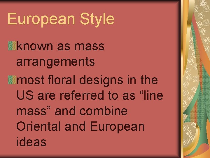 European Style known as mass arrangements most floral designs in the US are referred