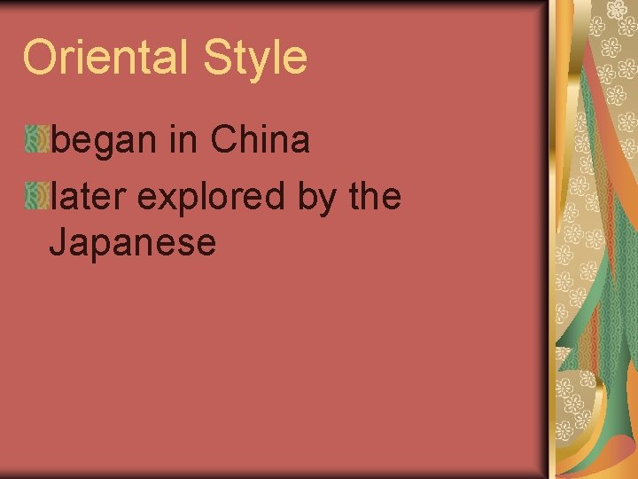 Oriental Style began in China later explored by the Japanese 