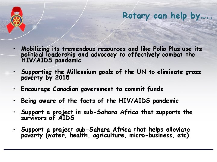 Rotary can help by…. . • Mobilizing its tremendous resources and like Polio Plus