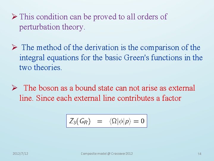 Ø This condition can be proved to all orders of perturbation theory. Ø The