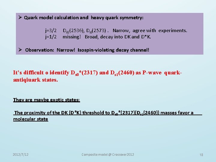 Ø Quark model calculation and heavy quark symmetry: j=3/2 j=1/2 Ds 1(2536), Ds. J(2573).