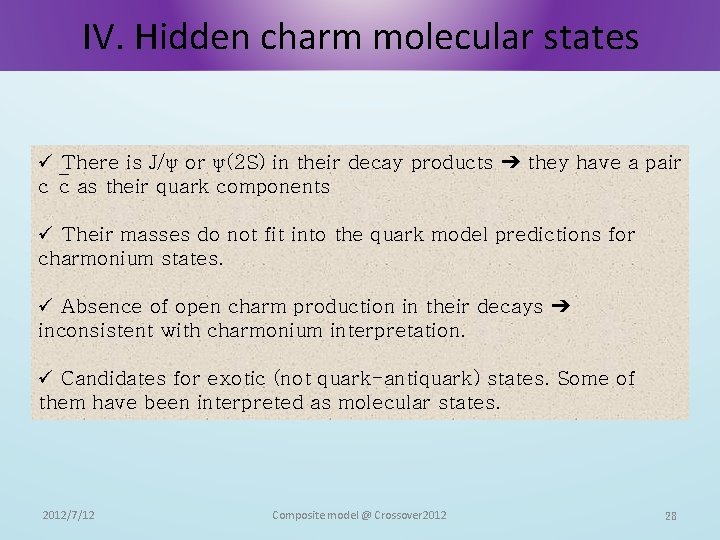 IV. Hidden charm molecular states ü There is J/ψ or ψ(2 S) in their