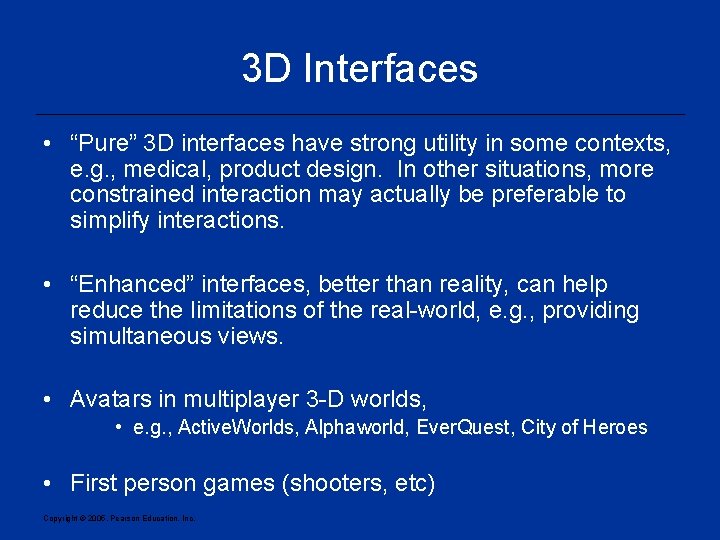 3 D Interfaces • “Pure” 3 D interfaces have strong utility in some contexts,