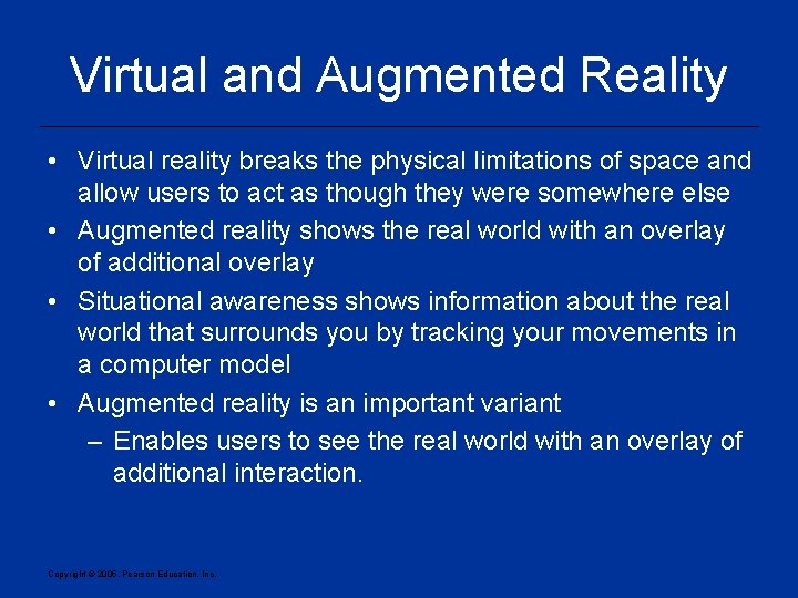Virtual and Augmented Reality • Virtual reality breaks the physical limitations of space and