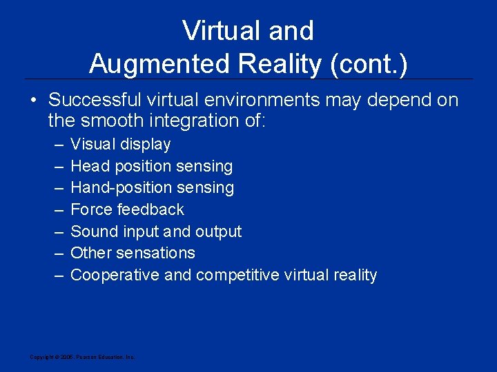 Virtual and Augmented Reality (cont. ) • Successful virtual environments may depend on the