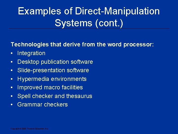 Examples of Direct-Manipulation Systems (cont. ) Technologies that derive from the word processor: •