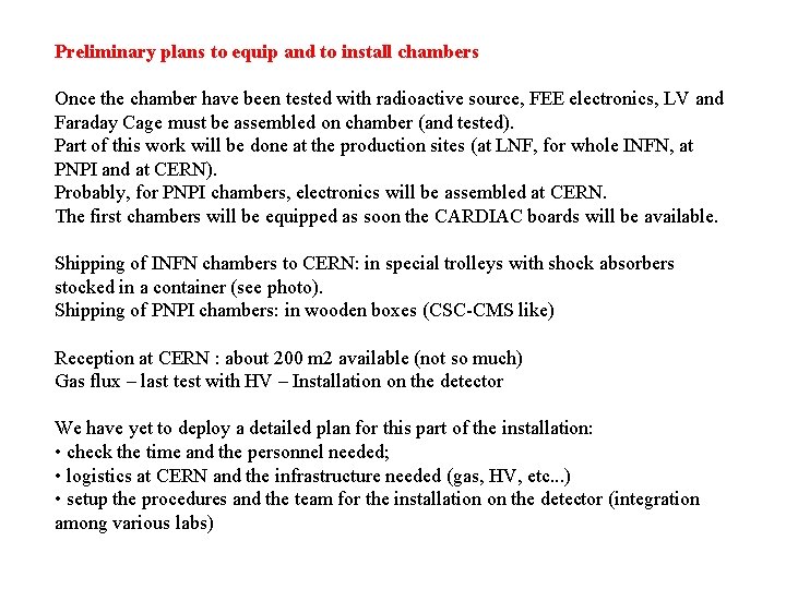 Preliminary plans to equip and to install chambers Once the chamber have been tested