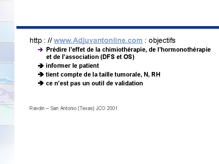 http : // www. Adjuvantonline. com : objectifs Prédire l’effet de la chimiothérapie, de