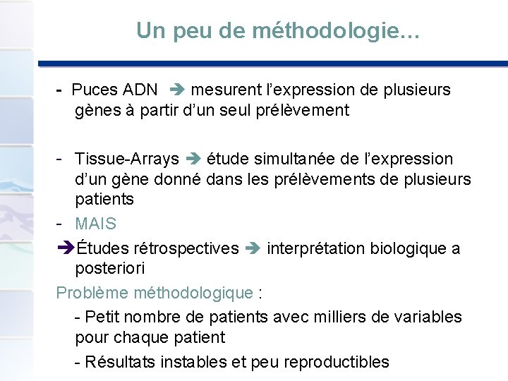 Un peu de méthodologie… - Puces ADN mesurent l’expression de plusieurs gènes à partir